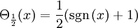 \Theta_\frac{1}{2}(x) = \frac{1}{2}(\sgn{(x)} + 1)