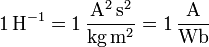 \mathrm{1\, H^{-1} = 1\,\frac{A^2\, s^2}{kg\, m^2} = 1\,\frac{A}{Wb}}