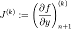 J^{(k)} := \left(\frac{\partial f}{\partial y}\right)^{(k)}_{n+1}