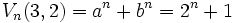 V_n(3,2) = a^n + b^n = 2^n+1\ 