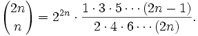 {2n\choose n}=2^{2n}\cdot\frac{1\cdot3\cdot5\cdots(2n-1)}{2\cdot4\cdot6\cdots(2n)}.