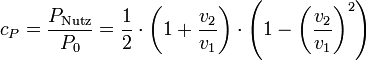  
c_P = \frac{P_{\text{Nutz}}}{P_0}
= {1 \over 2}\cdot \left( 1+ \frac{v_2}{v_1} \right)\cdot \left( 1- \left(\frac{v_2}{v_1}\right)^2 \right)
