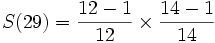 S(29)=\frac{12-1}{12} \times \frac{14-1}{14}