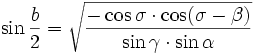 \sin{\frac{b}{2}} = \sqrt{\frac{-\cos\sigma \cdot \cos(\sigma-\beta )}{\sin\gamma \cdot \sin\alpha}}