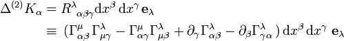 \begin{align}
\Delta^{(2)} K_\alpha &amp;amp;= R^\lambda_{\;\;\alpha \beta \gamma}{\rm d}x^\beta \,{\rm d}x^{\gamma \,}\mathbf e_\lambda\\
&amp;amp;\equiv\,(\Gamma^\mu_{\alpha \beta}\,\Gamma^\lambda_{\mu \gamma}-\Gamma^\mu_{\alpha\gamma}\Gamma^\lambda_{\mu\beta}+\partial_\gamma\Gamma^\lambda_{\alpha\beta}-\partial_\beta\Gamma^\lambda_{\gamma \alpha}\,)\,{\rm d}x^\beta \,{\rm d}x^{\gamma\,}\,\mathbf e_\lambda
\end{align}