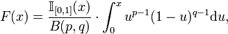  F(x)=\frac{\mathbb{I}_{[0,1]}(x)}{B(p,q)}\cdot \int_0^{x} u^{p-1} (1-u)^{q-1}\mathrm{d}u,