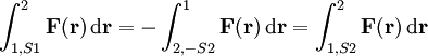 \int_{1, S1}^{2} \mathbf F (\mathbf r) \, \mathrm d \mathbf r = - \int_{2, -S2}^{1} \mathbf F (\mathbf r) \, \mathrm d \mathbf r =\int_{1, S2}^{2} \mathbf F (\mathbf r) \, \mathrm d \mathbf r