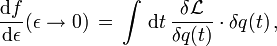 \frac{{\rm d}f}{{\rm d}\epsilon}(\epsilon \to 0)\,=\,\int\,{\rm d}t \,\frac{\delta \mathcal L}{\delta q(t)}\cdot \delta q(t)\,,