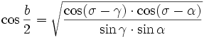 \cos{\frac{b}{2}} = \sqrt{\frac{\cos(\sigma-\gamma) \cdot \cos(\sigma-\alpha)}{\sin\gamma \cdot \sin\alpha}}