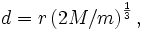  d = r \left( 2 M / m \right)^{\frac{1}{3}},
