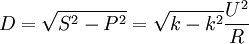 D = \sqrt{S^2 - P^2} = \sqrt{k-k^2} \frac{U^2}{R}