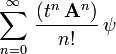 \sum_{n=0}^\infty \,\frac{(t^n\,\mathbf A^n)}{n!}\,\psi 