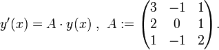 y'(x) = A\cdot y(x)\ ,\ A := \begin{pmatrix}3&amp;amp;-1&amp;amp;1\\2&amp;amp;0&amp;amp;1\\1&amp;amp;-1&amp;amp;2\\\end{pmatrix}.