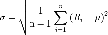  \sigma = \sqrt {\frac {1}{\mathrm{n}-1} \sum_{i=1}^n \left(R_i - \mu \right)^2} 