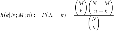 h(k|N;M;n):= P(X = k) = \frac{\displaystyle{M \choose k}{N-M \choose n-k}}{\displaystyle{N \choose n}}