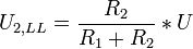U_{2,LL} = \frac{R_2}{R_1 + R_2} * U