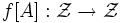 f[A]:\mathcal{Z}\rightarrow\mathcal{Z}