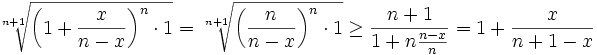 \sqrt[n+1]{\left(1+\frac{x}{n-x}\right)^n\cdot 1}=\sqrt[n+1]{\left(\frac{n}{n-x}\right)^n\cdot 1}\geq \frac{n+1}{1+n\frac{n-x}{n}}=1+\frac{x}{n+1-x}