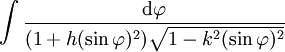 \int \frac {\mathrm d\varphi}{(1 + h(\sin\varphi)^2) \sqrt {1 - k^2(\sin\varphi)^2}}