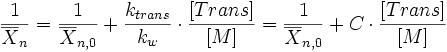  \frac {1} {\overline {X}_n} = \frac {1} {\overline {X}_{n,0}} + \frac {k_{trans}} {k_w} \cdot \frac {[Trans]} {[M]} = \frac {1} {\overline {X}_{n,0}} + C \cdot \frac {[Trans]} {[M]} 