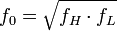 f_0 = \sqrt{f_H \cdot f_L}