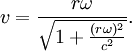 v = \frac{r\omega}{\sqrt{1+\frac{(r\omega)^2}{c^2}}}.