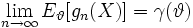 \lim_{n \rightarrow \infty} E_{\vartheta} [g_{n}(X)] = \gamma(\vartheta)