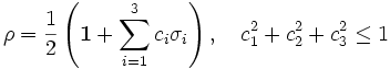 \rho = \frac{1}{2}\left(\mathbf{1} + \sum_{i=1}^3 c_i\sigma_i\right),\quad c_1^2+c_2^2+c_3^2\le 1