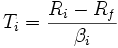 T_i = \frac{R_i - R_f}{\beta_i} 