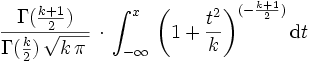 \frac{\Gamma(\frac{k+1}{2})}{\Gamma(\frac{k}{2})\,\sqrt{k\,\pi\,}}\,\cdot\,\int_{-\infty}^{x} \,\left(1+\frac{t^2}{k}\right)^{(-\frac{k+1}{2})} \mathrm{d}t