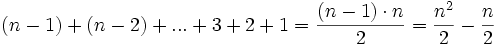 (n-1)+(n-2)+...+3+2+1 =\frac{(n-1)\cdot n}{2}=\frac{n^2}{2}-\frac{n}{2}
