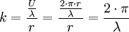 
k = \frac{\frac{U}{\lambda}}{r} = \frac{\frac{2 \cdot \pi \cdot r}{\lambda}}{r} = \frac{2 \cdot \pi}{\lambda} \,
