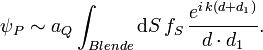 \psi_P\sim a_Q\int_{Blende}\mathrm dS\,f_S\,{e^{i\,k(d+d_1)}\over d\cdot d_1}.