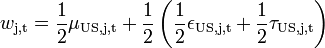 w_\text{j,t}=\frac{1}{2} \mu_\text{US,j,t} + \frac{1}{2} \left( \frac{1}{2} \epsilon_\text{US,j,t} + \frac{1}{2} \tau_\text{US,j,t} \right) 