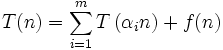 T(n) = \sum_{i=1}^{m} T\left(\alpha_i n\right) + f(n)