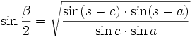 \sin{\frac{\beta }{2}} = \sqrt{\frac{\sin(s-c) \cdot \sin(s-a)}{\sin c \cdot \sin a}}