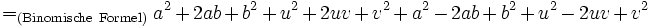 
=_{\mathrm{(Binomische\ Formel)}} a^2+2ab+b^2+u^2+2uv+v^2 + a^2-2ab+b^2+u^2-2uv+v^2
