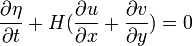 \frac{\partial \eta}{\partial t} + H(\frac{\partial u}{\partial x}+\frac{\partial v}{\partial y})=0