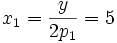 x_1=\frac{y}{2p_1}=5