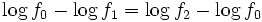 
\log{f_0}-\log{f_1} = \log{f_2}-\log{f_0} \,
