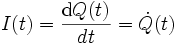  I(t)= \frac{\mathrm dQ(t)}{dt} = \dot Q(t) 