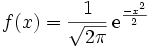  f(x) = {1 \over \sqrt{2 \pi}}\, {\rm e}^\frac{-x^2}{2}