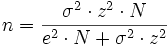 n=\frac{\sigma^2 \cdot z^2 \cdot N}{e^2 \cdot N + \sigma^2 \cdot z^2} 