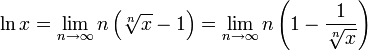 \ln x = \lim_{n \to \infty} n \left(\sqrt[n]x -1 \right) 
              = \lim_{n \to \infty} n \left(1-\frac{1}{\sqrt[n]{x}}\right)