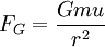  F_G = \frac{Gmu}{r^2}