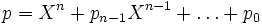 p= X^n + p_{n-1} X^{n-1} + \dots + p_0