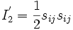 I_2^' = \frac{1}{2} s_{ij} s_{ij} 