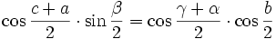 \cos{\frac{c+a}{2}} \cdot \sin{\frac{\beta }{2}} = \cos{\frac{\gamma+\alpha}{2}} \cdot \cos{\frac{b}{2}}