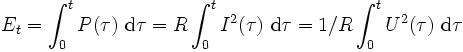 
E_{t} = \int_0^t P(\tau) ~ \mathrm d \tau =  R \int_0^t I^2 ( \tau ) ~ \mathrm d\tau = 1/R \int_0^t U^2 (\tau ) ~ \mathrm d\tau \,
