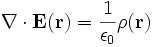 \mathbf{\nabla} \cdot \mathbf{E}(\mathbf{r}) = \frac{1}{\epsilon_0}\rho(\mathbf{r})